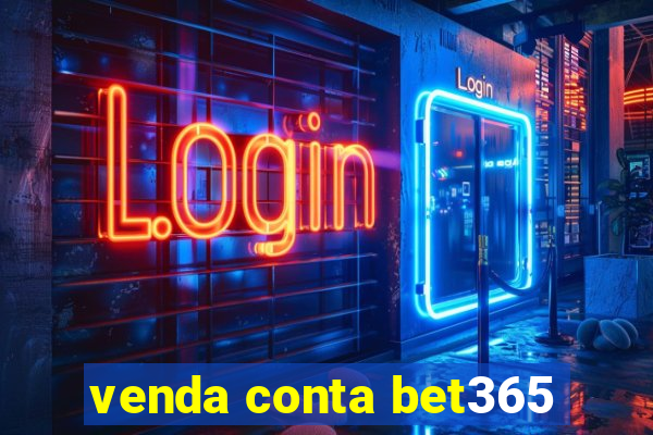 venda conta bet365